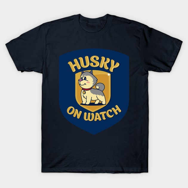 Husky on Watch T-Shirt by Bubsart78